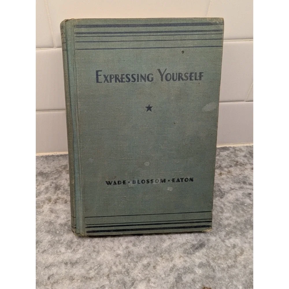 Expressing Yourself: Part I - Vintage 1942 Hardcover‎ By Wade, Blossom & Eaton